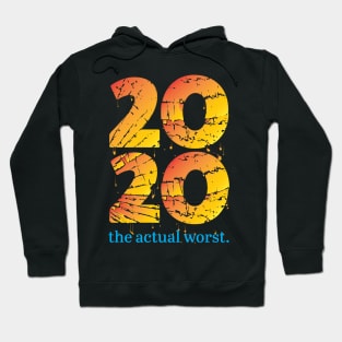2020 the actual worst. Hoodie